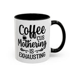 Exhausting Motherhood Coffee Mug, Funny Gift for Moms, Cute Java Cup, Coffee Lover's Mug, Parent Humor, Unique Kitchen Decor