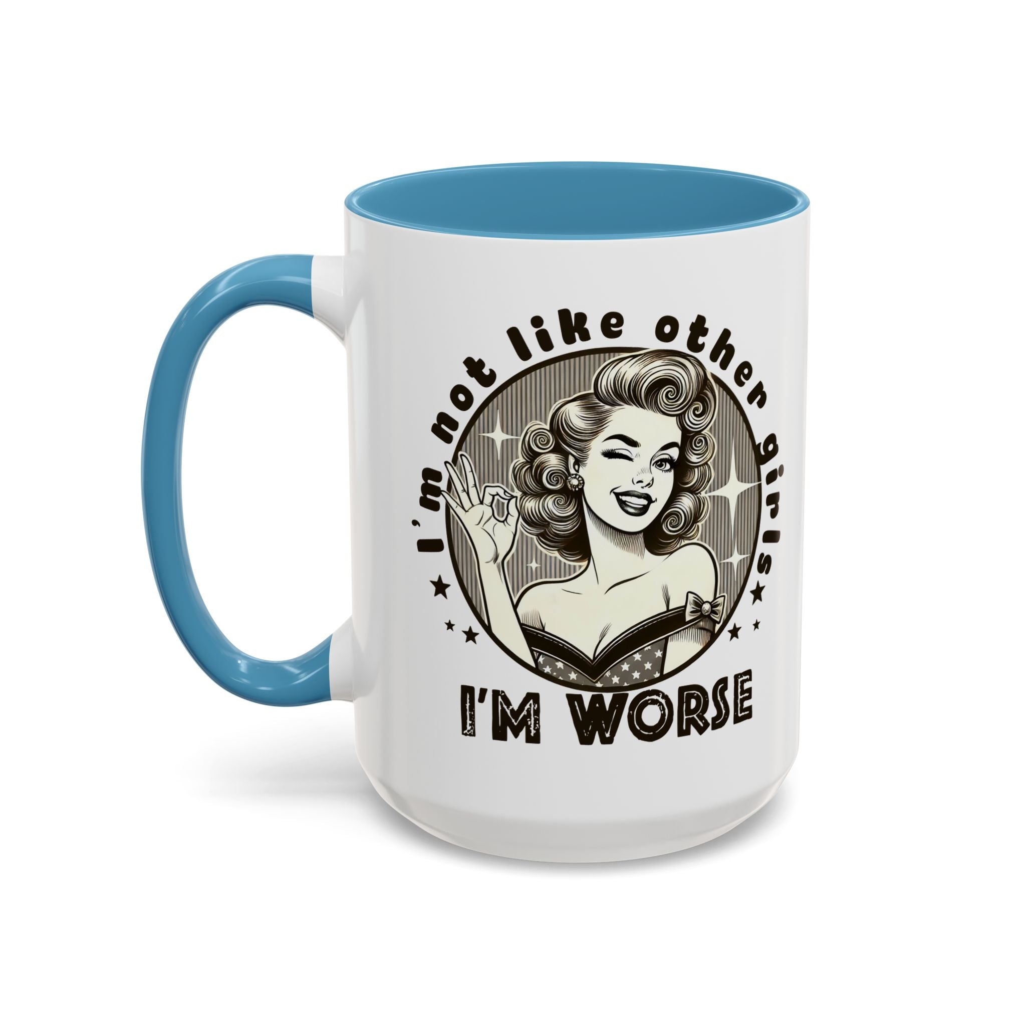 I'm Not Like Other Girls I'm Worse Retro Pinup Coffee Mug