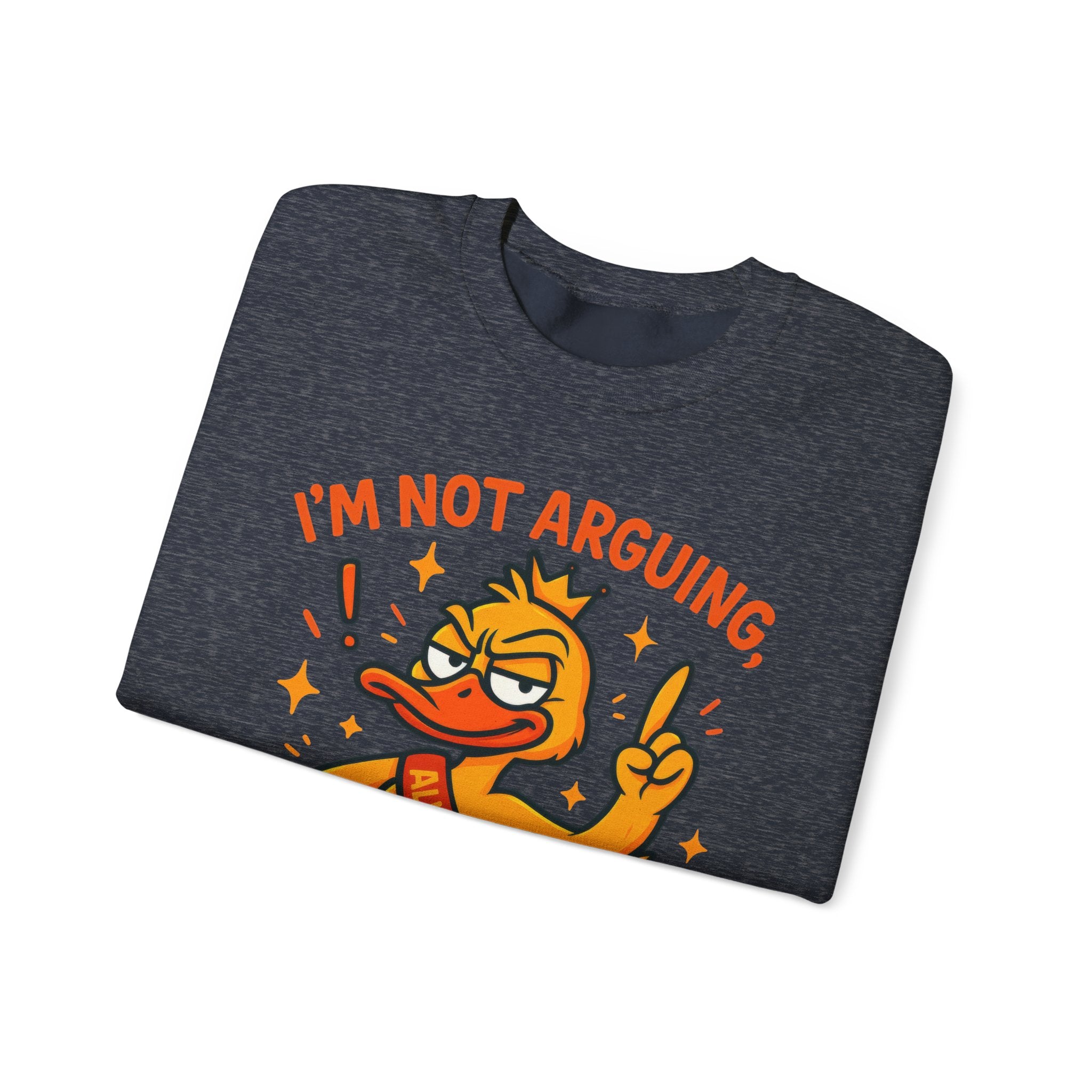 attitude Crewneck Sweatshirt: I'm Not Arguing, Just Right - Unisex Pullover, Funny Gift, Casual Wear, Cozy  Birthday Present
