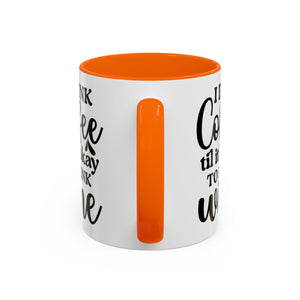 Funny Coffee Mug, I Drink Coffee Til It's Okay to Drink Wine Mug, Gift for Coffee Lovers, Humor Mug, Cute Home Office Decor