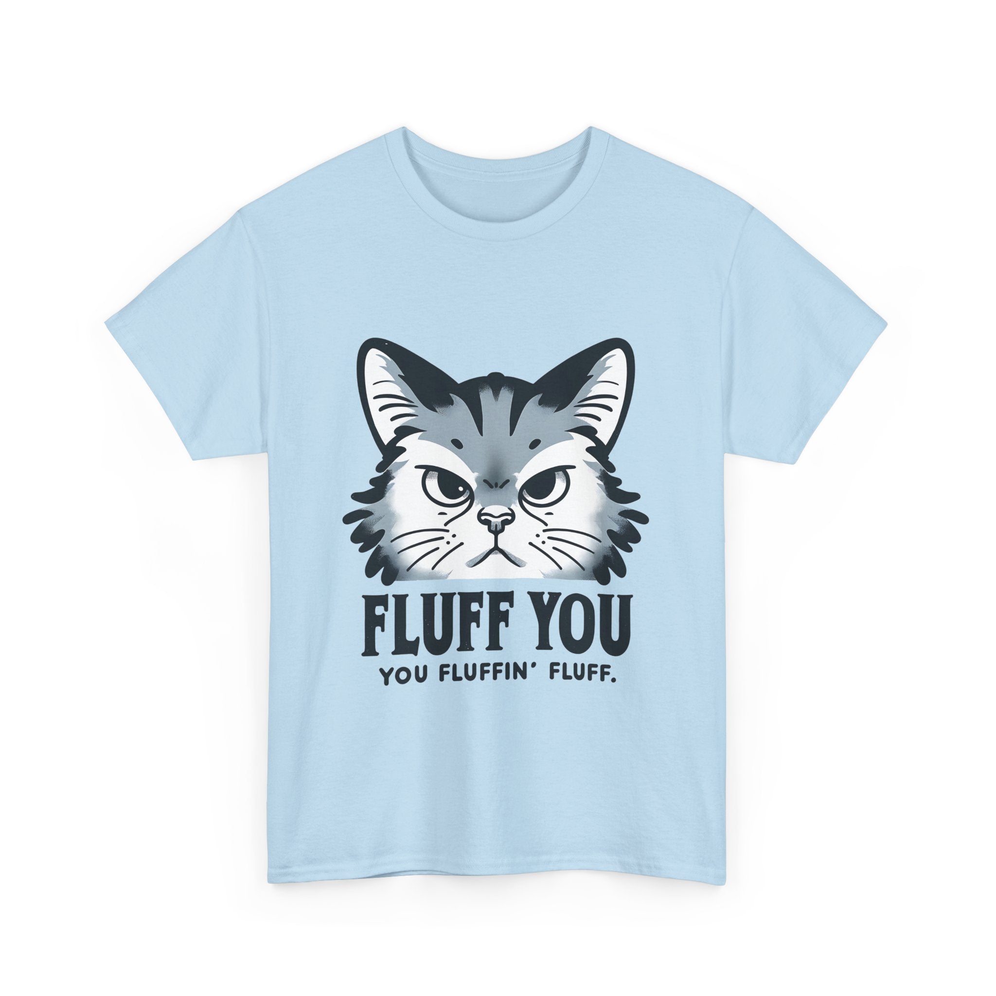 Fluff You Cat Unisex Heavy Cotton Tee - Funny Cat Lover Shirt