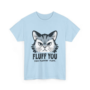 Fluff You Cat Unisex Heavy Cotton Tee - Funny Cat Lover Shirt