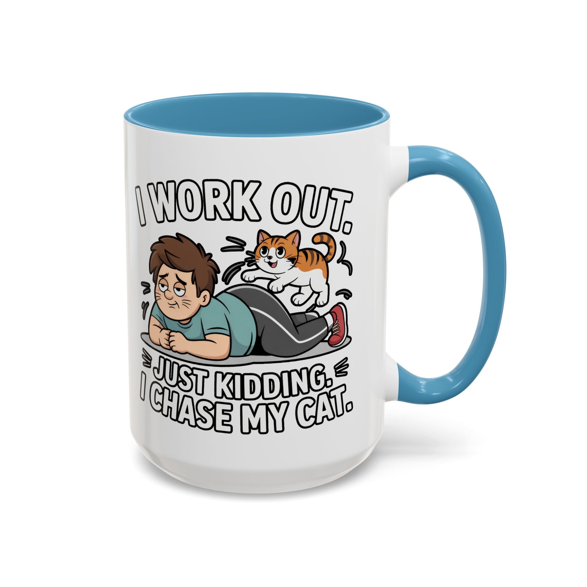 I Work Out Just Kidding I Chase My Cat Coffee Mug — Funny Cat Lover Accent Mug