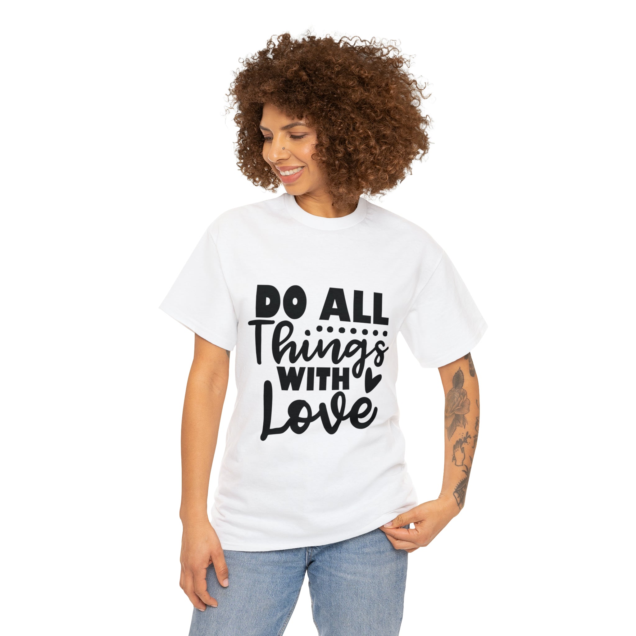 Motivational quote t shirt do all things with love gift for her , girlfriend , mom great stocking stuffer Unisex Heavy Cotton Tee