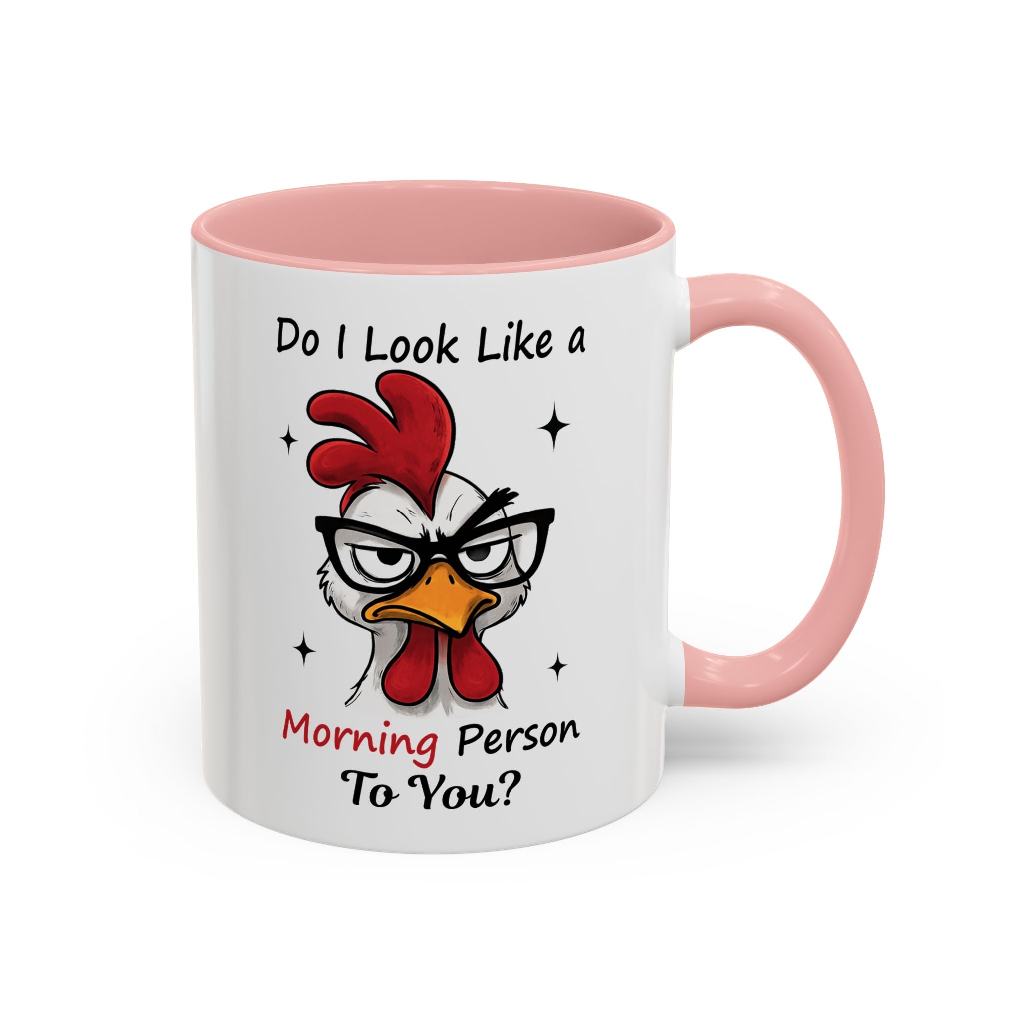 Do I Look Like a Morning Person To You? Coffee Mug — Funny Rooster Accent Mug (11/15oz)