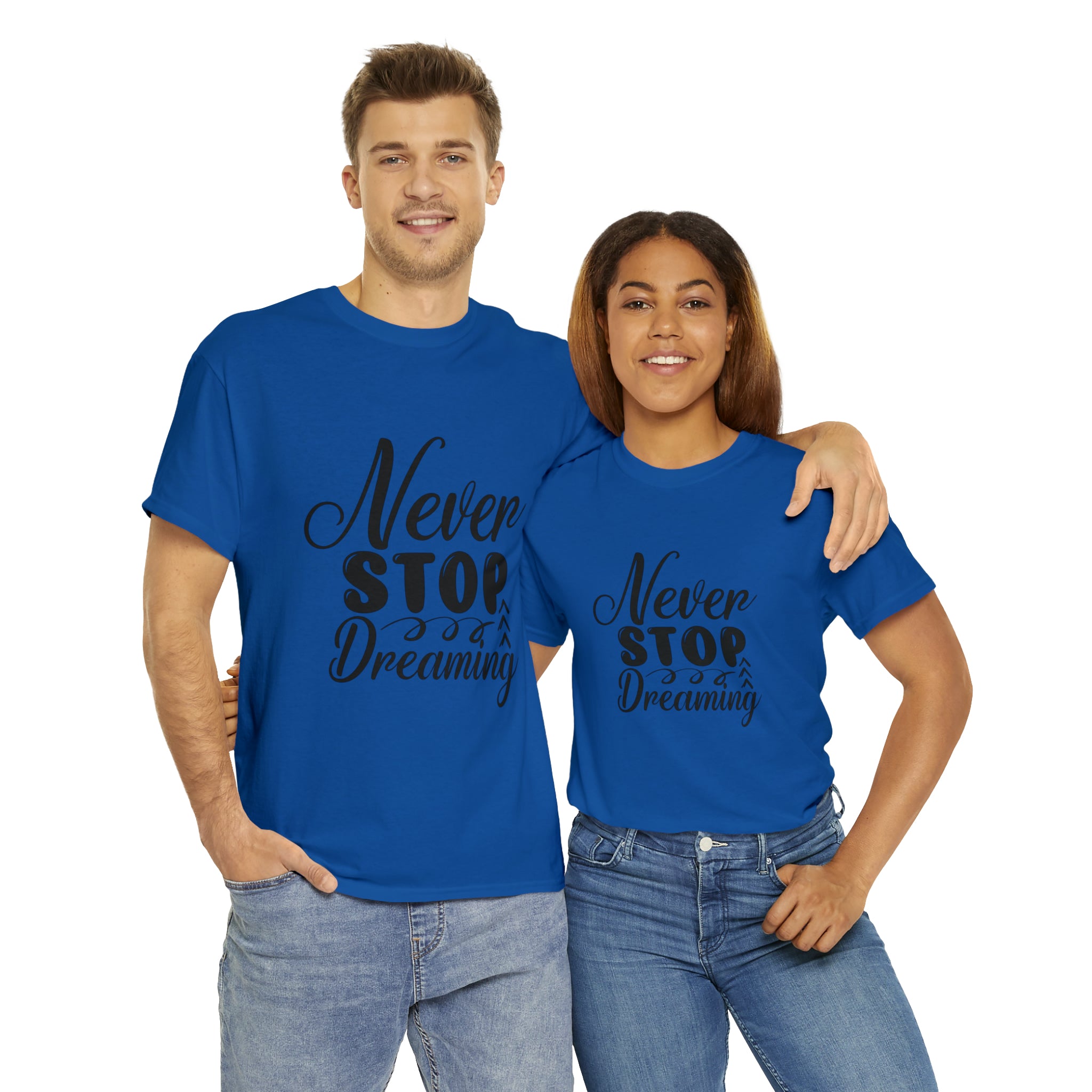 Motivational quote t shirt never stop dreaming gift for mom , her , him friends great stocking stuffer Unisex Heavy Cotton Tee