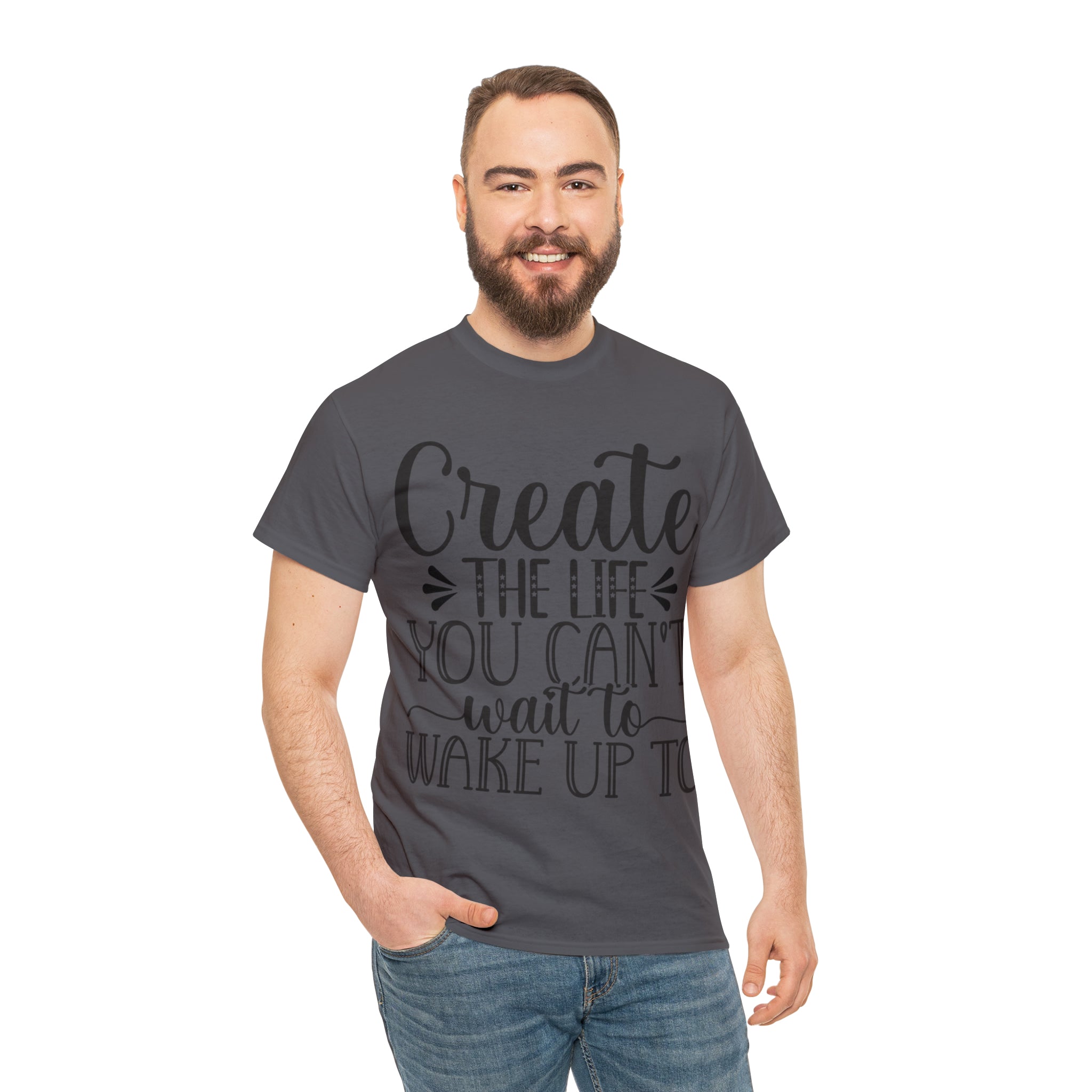 Motivational quote create the life t shirt gift for her or him christmas stocking stuffer Unisex Heavy Cotton Tee