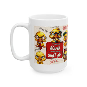 Funny coffee Mug - Shut Up Ducks, Quirky Coffee Cup, Gift for Bird Lovers, Humor Mug, sarcasm