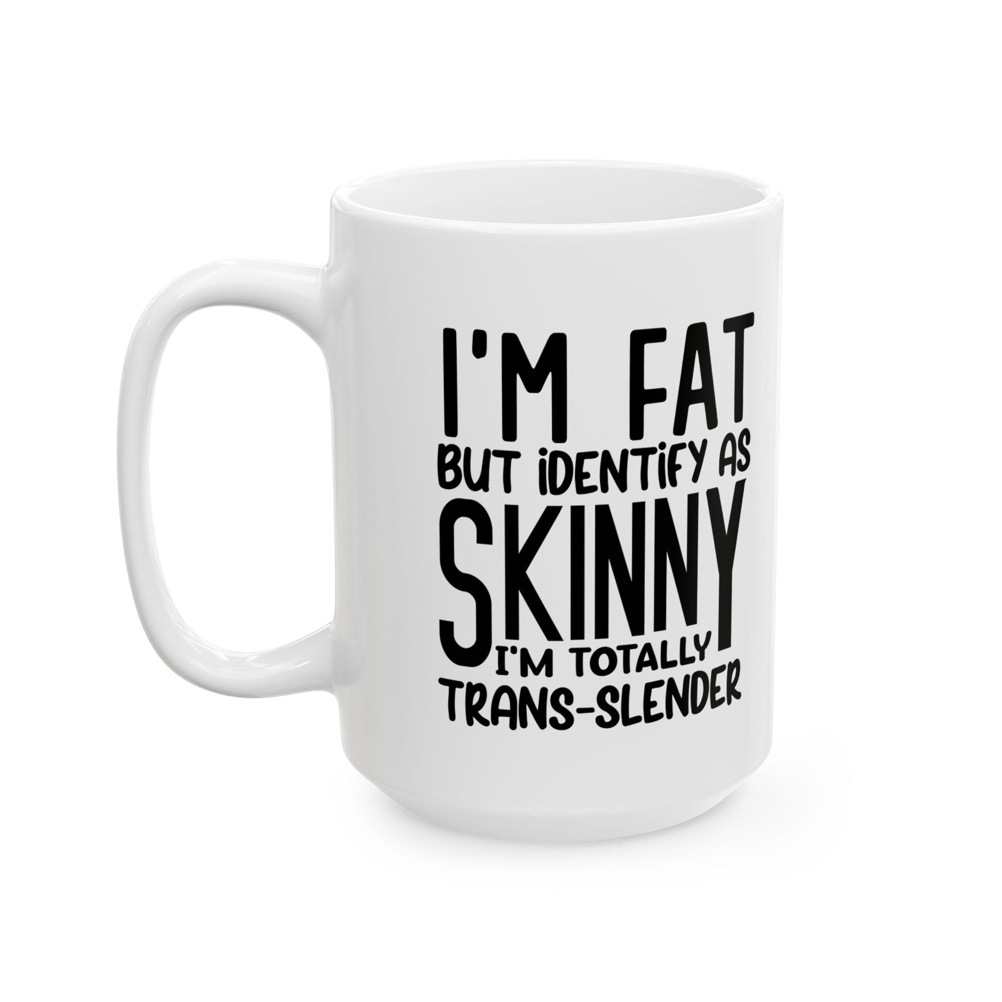 Funny coffee Mug - I'm Fat but I'm Skinny, Gift for Coffee Lovers, Humor Mug, Unique Housewarming Gift, Quotes Mug