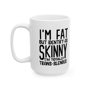 Funny coffee Mug - I'm Fat but I'm Skinny, Gift for Coffee Lovers, Humor Mug, Unique Housewarming Gift, Quotes Mug