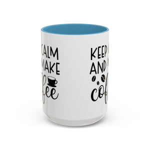 Keep Calm Coffee Mug - Fun Gift for Coffee Lovers, Kitchen Decor, Motivational Drinkware, Homebrew Enthusiast, Daily Motivation
