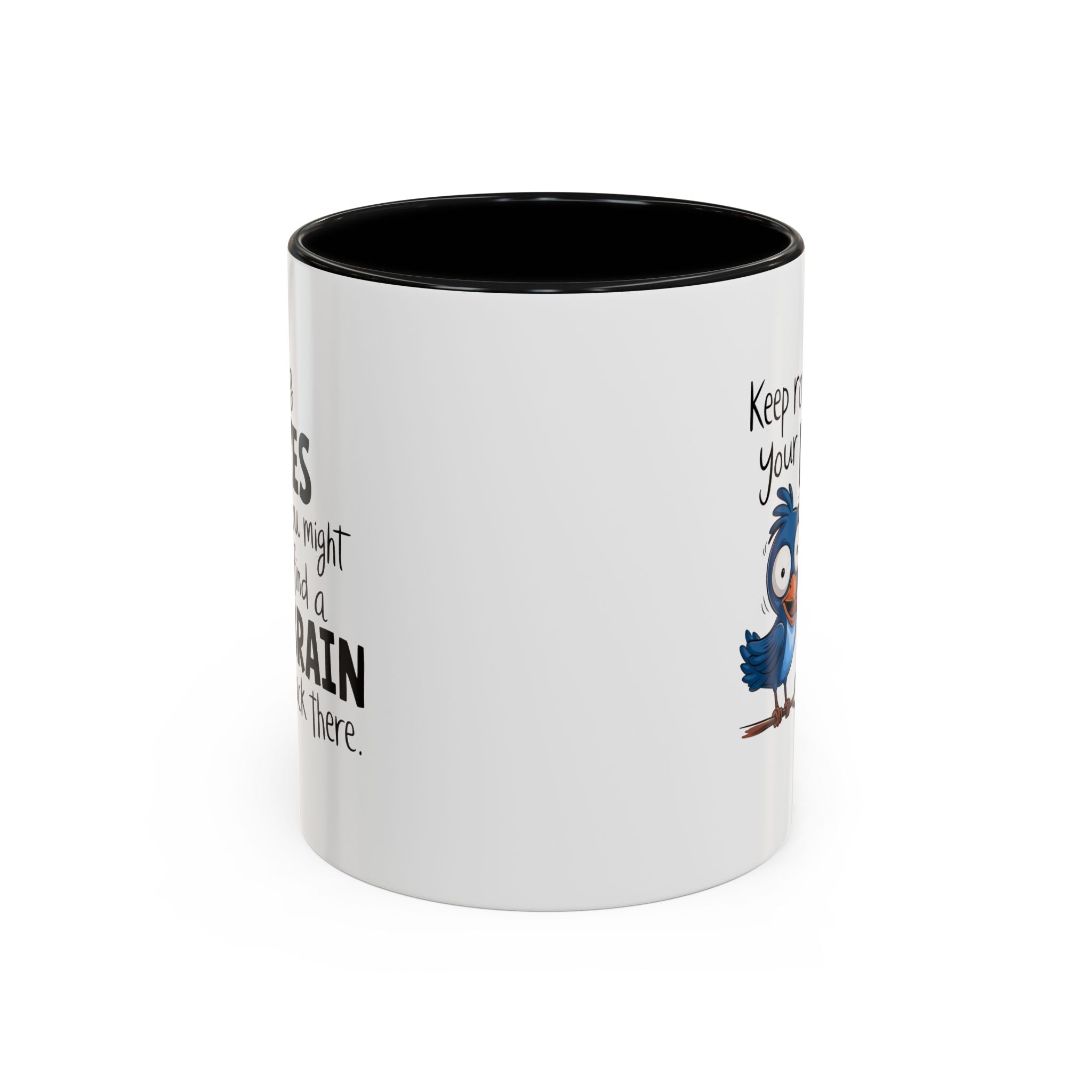 Funny attitude Accent Coffee Mug - "Keep Rolling Your Eyes" Bird Design, 11 & 15oz