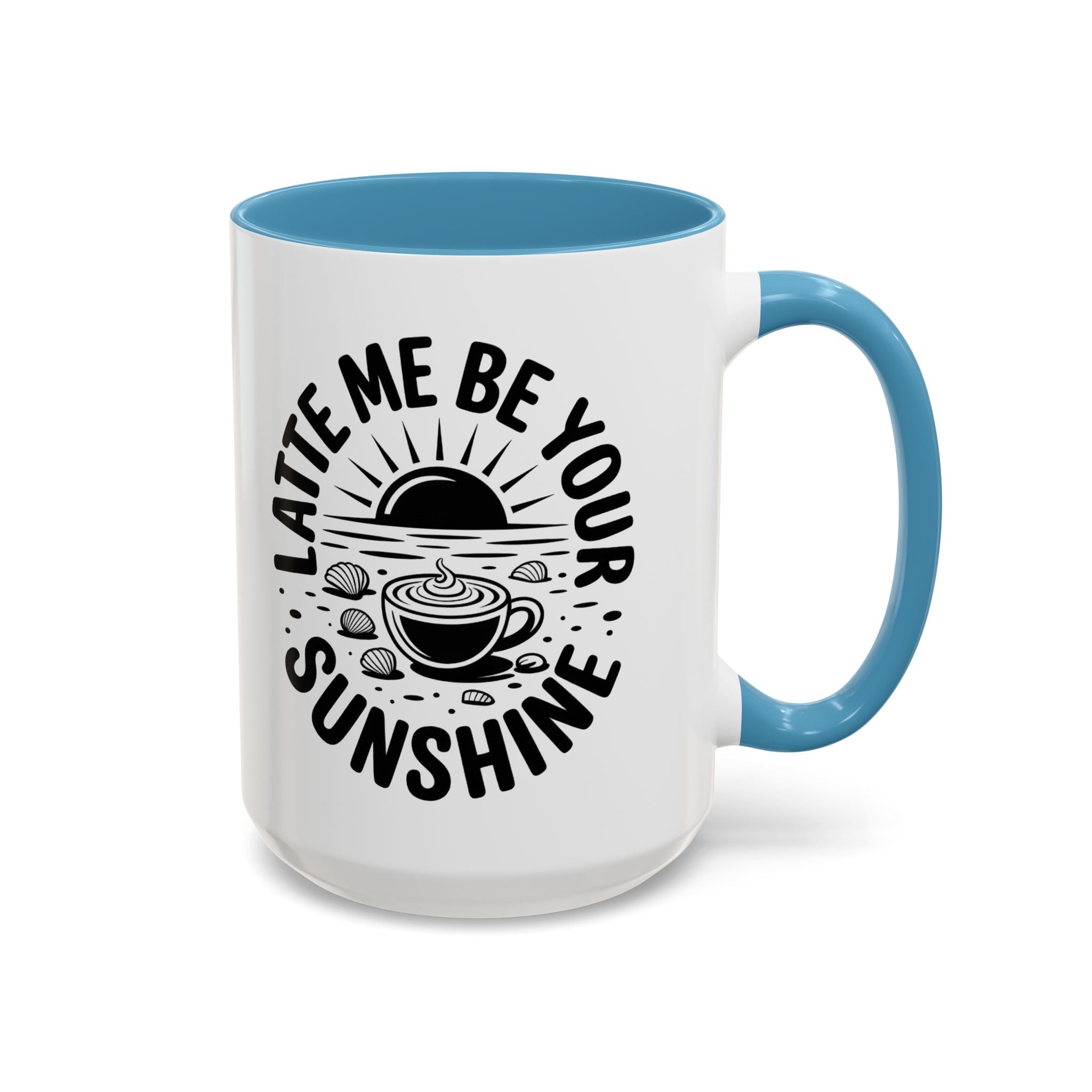 Latte Me Be Your Sunshine Coffee Mug morning motivation positive vibe