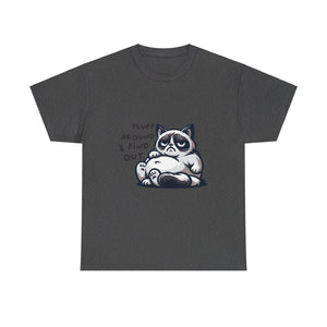 fat cat fluff around and find out Unisex Heavy Cotton Tee by the x m world