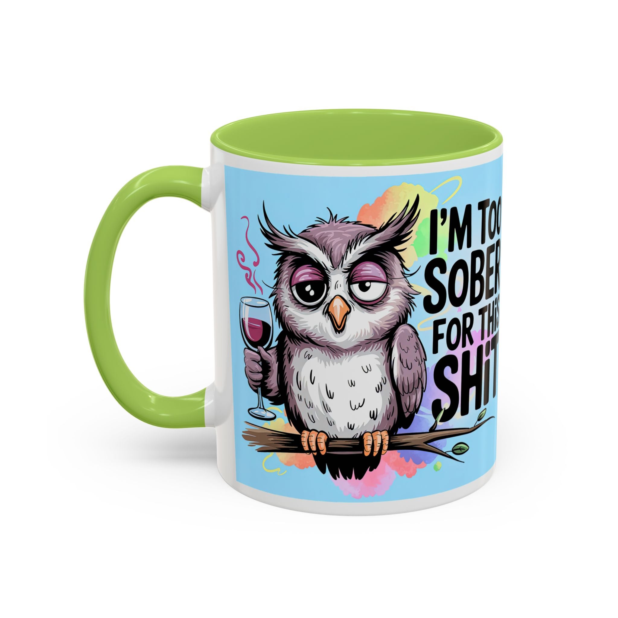 Funny Owl Coffee Mug — "I’m Too Sober For This Shit" Accent Mug (11/15oz)