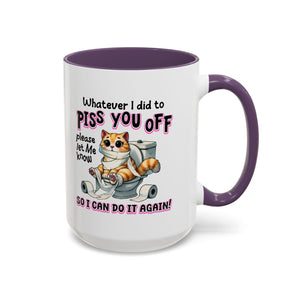 Funny Cat Mug - "Piss You Off" Coffee Cup for Cat Lovers