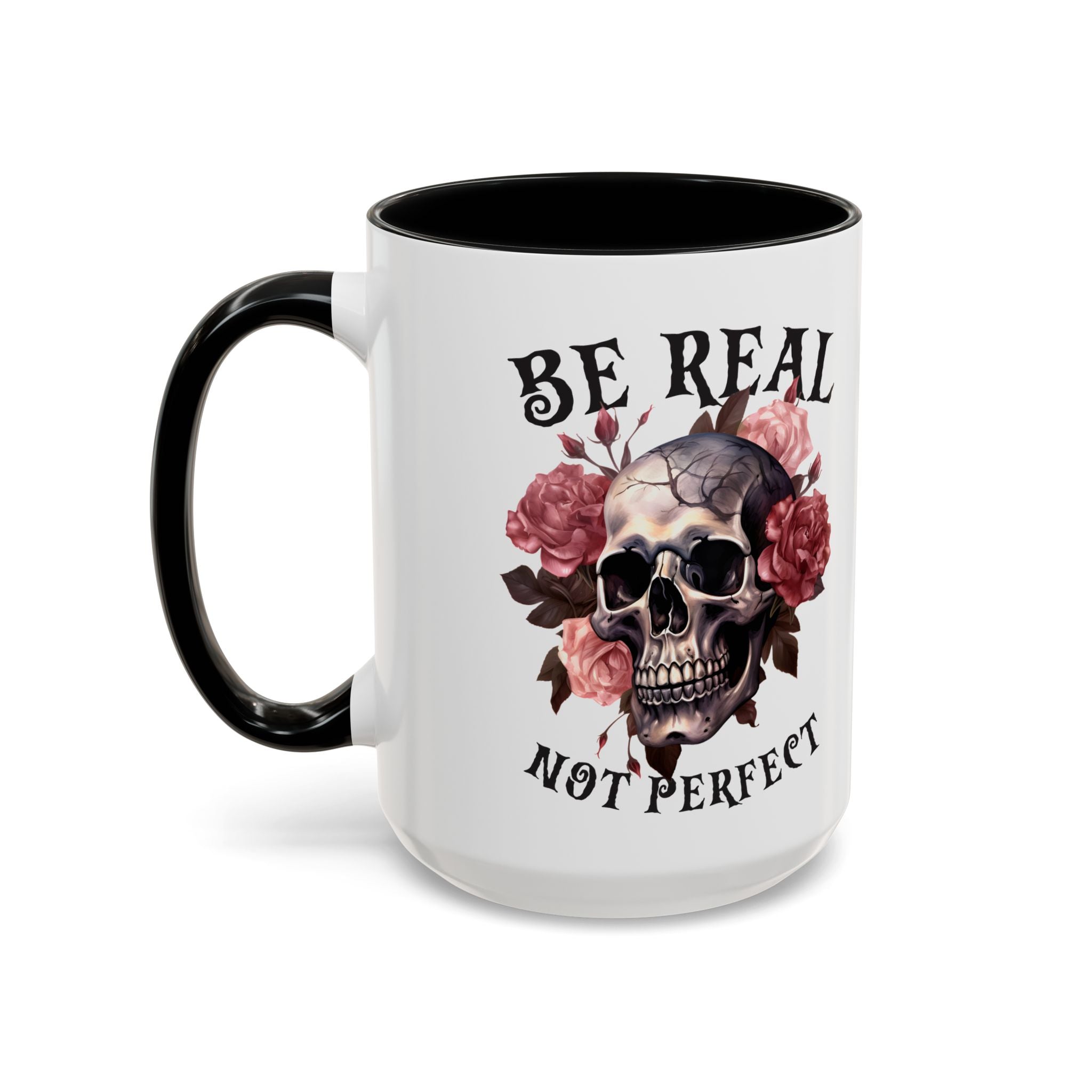Be Real Not Perfect Skull Coffee Mug – Floral Accent 11/15oz