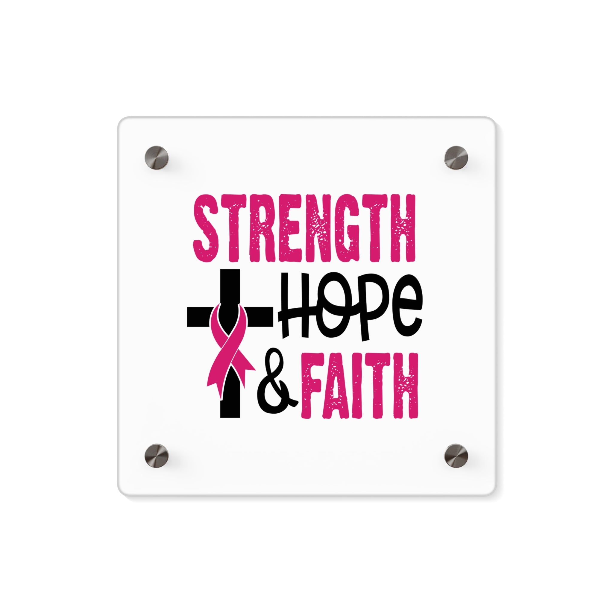 Inspirational Acrylic Wall Art Panel - Strength Hope Faith, Motivational Decor, Breast Cancer Awareness, Home Wall Decor, Gift for Women