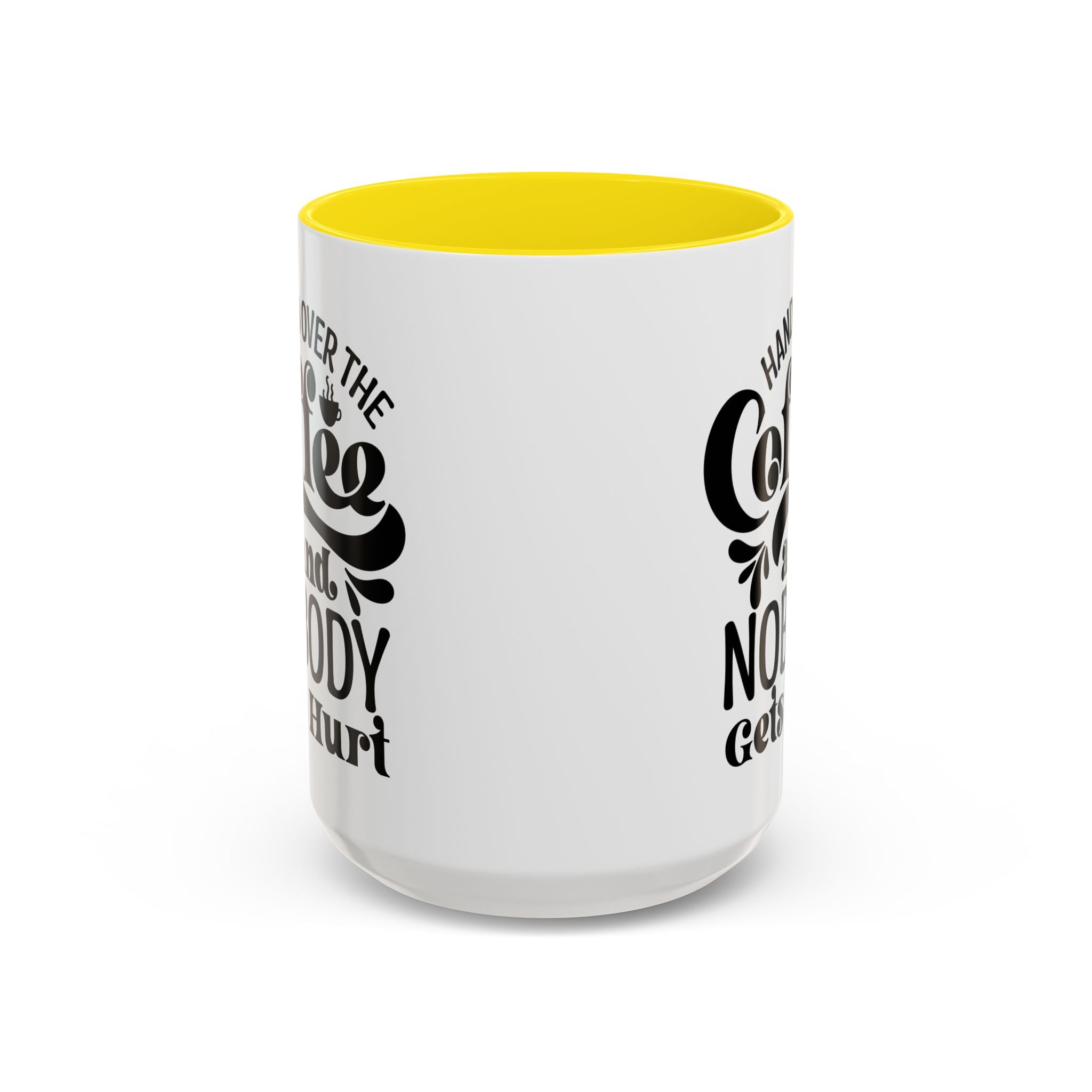 Hand Over the Coffee Mug - 11oz & 15oz, Humor Mug, Gift for Coffee Lovers, Funny Office Mug, Birthday Gift, Kitchen Decor