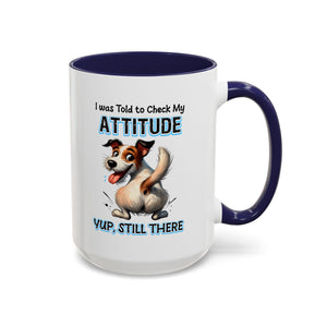 Funny Dog Attitude Coffee Mug - 11 & 15oz sassy animal lover