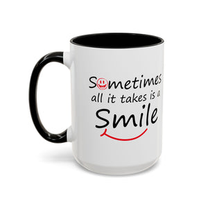 Inspirational Coffee Mug - "Sometimes All It Takes is a Smile" - Perfect Gift for Friends and Family
