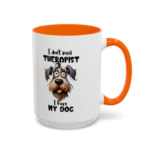 Dog Lover's Coffee Mug: I Don't Need Therapist, Gifts for Pet Owners, Animal Lover Mug, Cute Dog Mug, Funny Gift