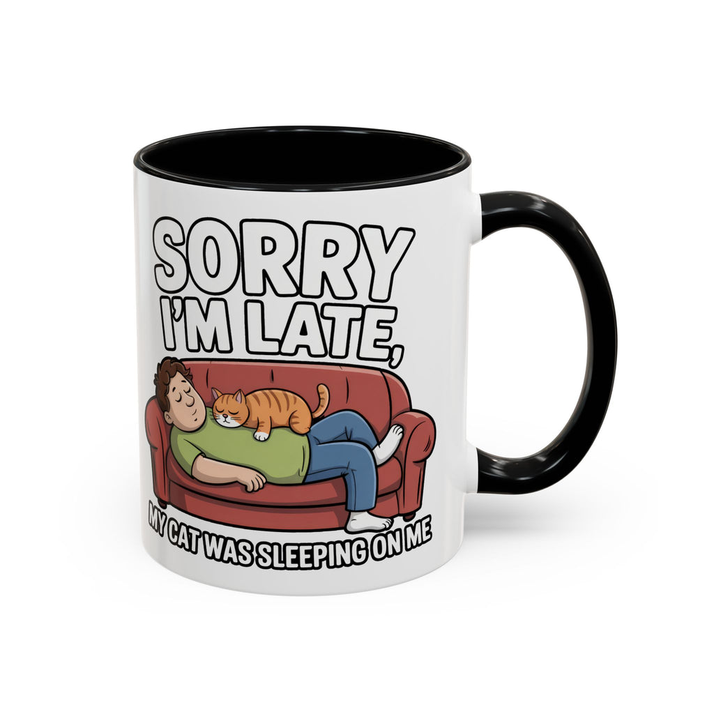 Funny Cat Coffee Mug — “Sorry I’m Late, My Cat Was Sleeping On Me” Accent Mug