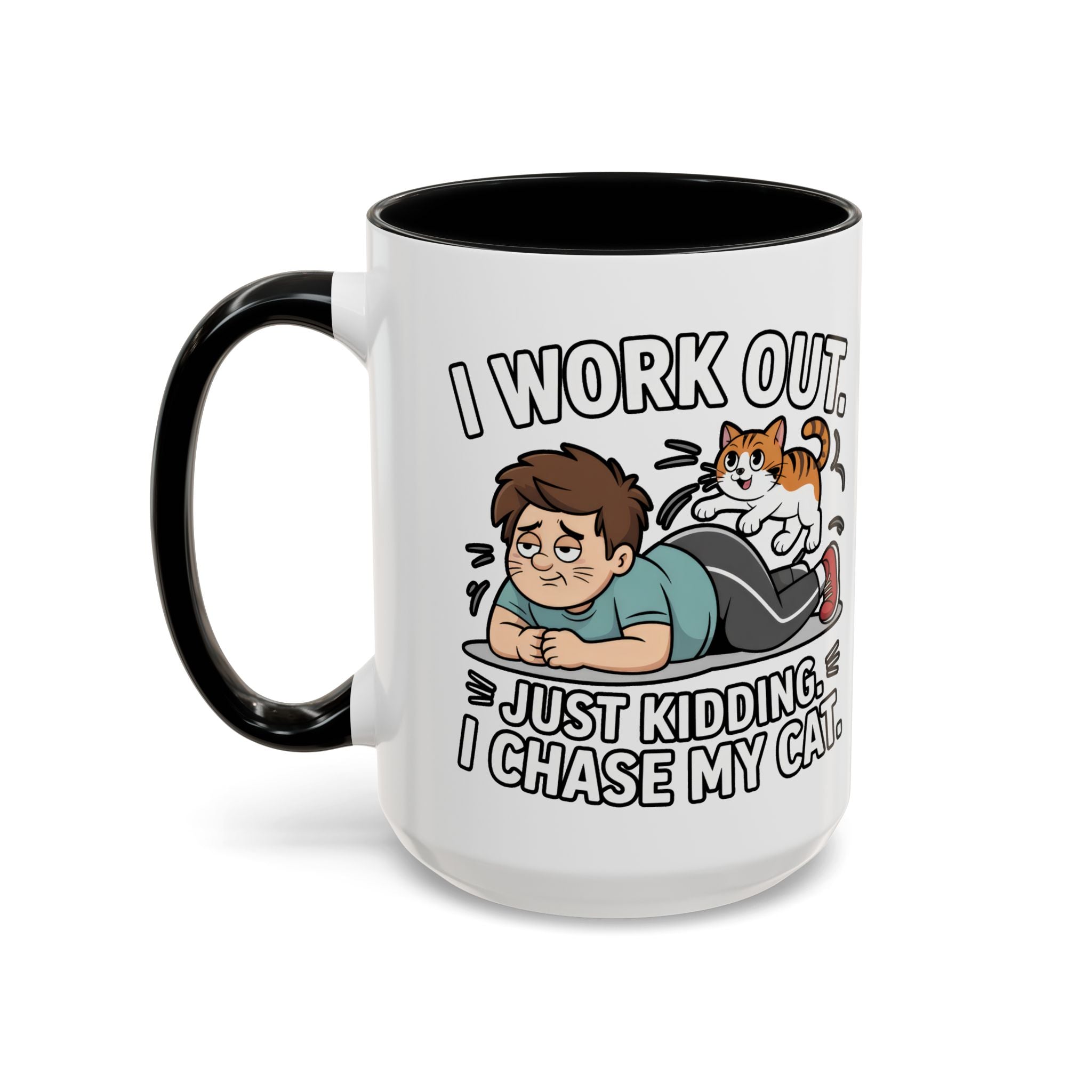I Work Out Just Kidding I Chase My Cat Coffee Mug — Funny Cat Lover Accent Mug
