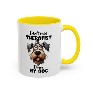 Dog Lover's Coffee Mug: I Don't Need Therapist, Gifts for Pet Owners, Animal Lover Mug, Cute Dog Mug, Funny Gift