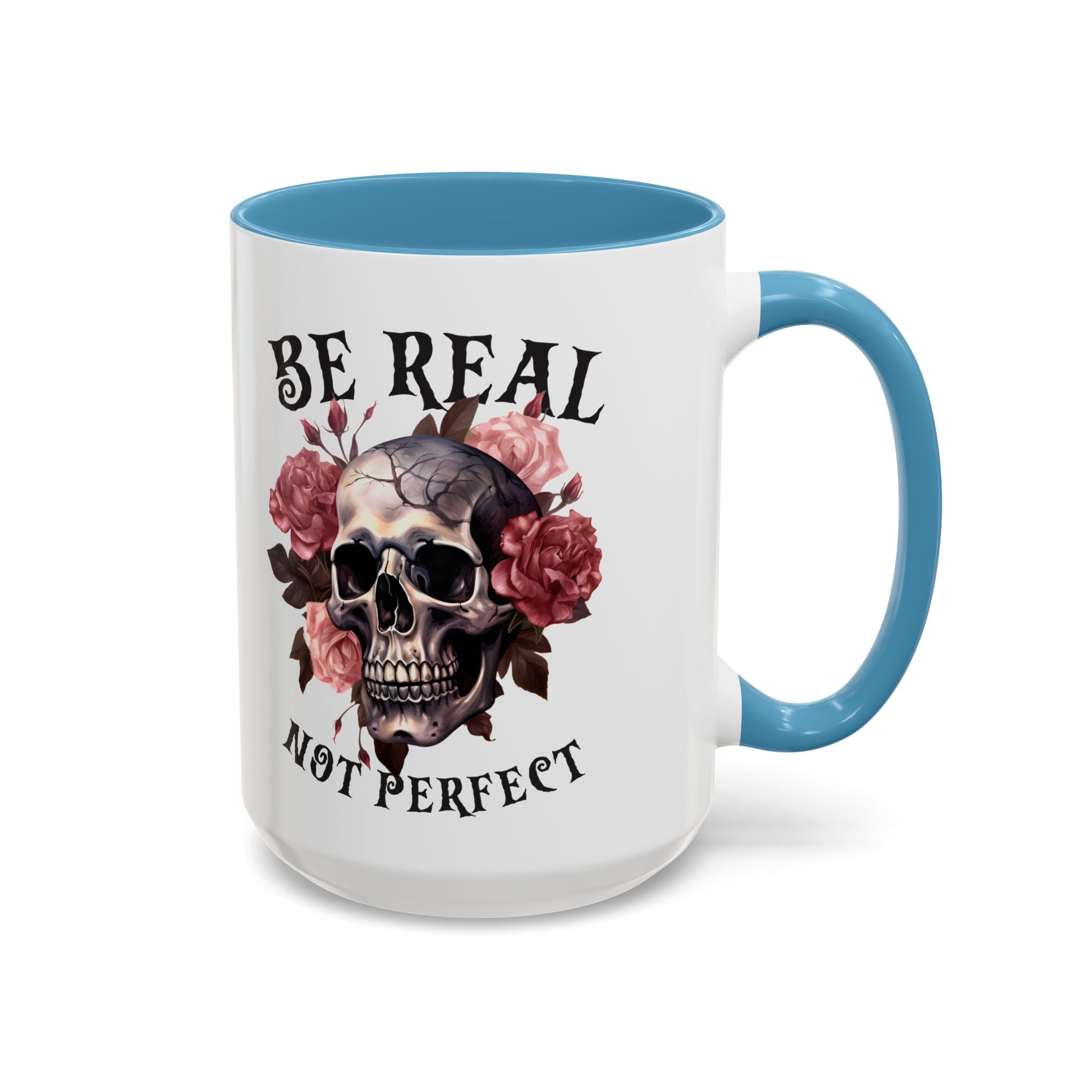 Be Real Not Perfect Skull Coffee Mug – Floral Accent 11/15oz
