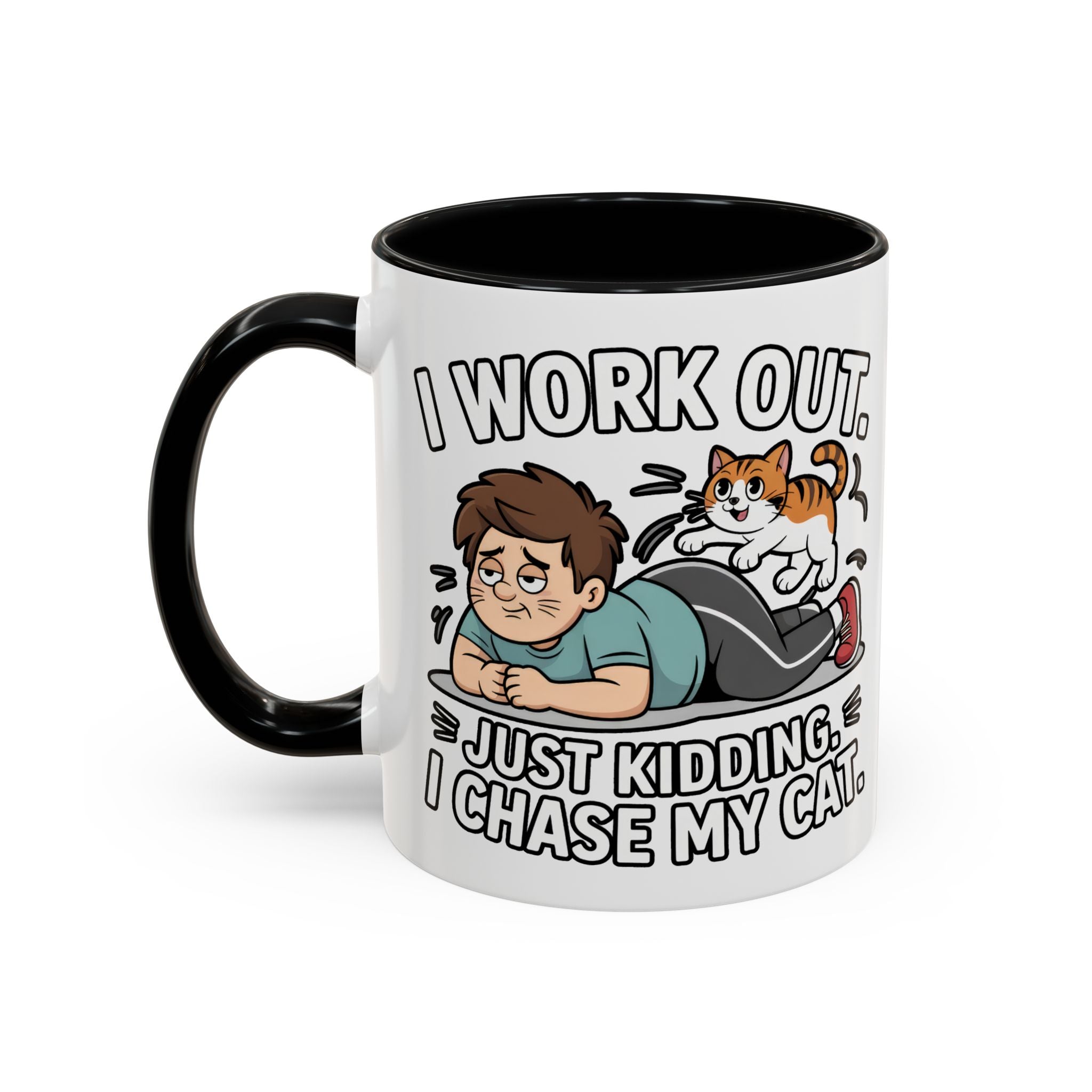 I Work Out Just Kidding I Chase My Cat Coffee Mug — Funny Cat Lover Accent Mug