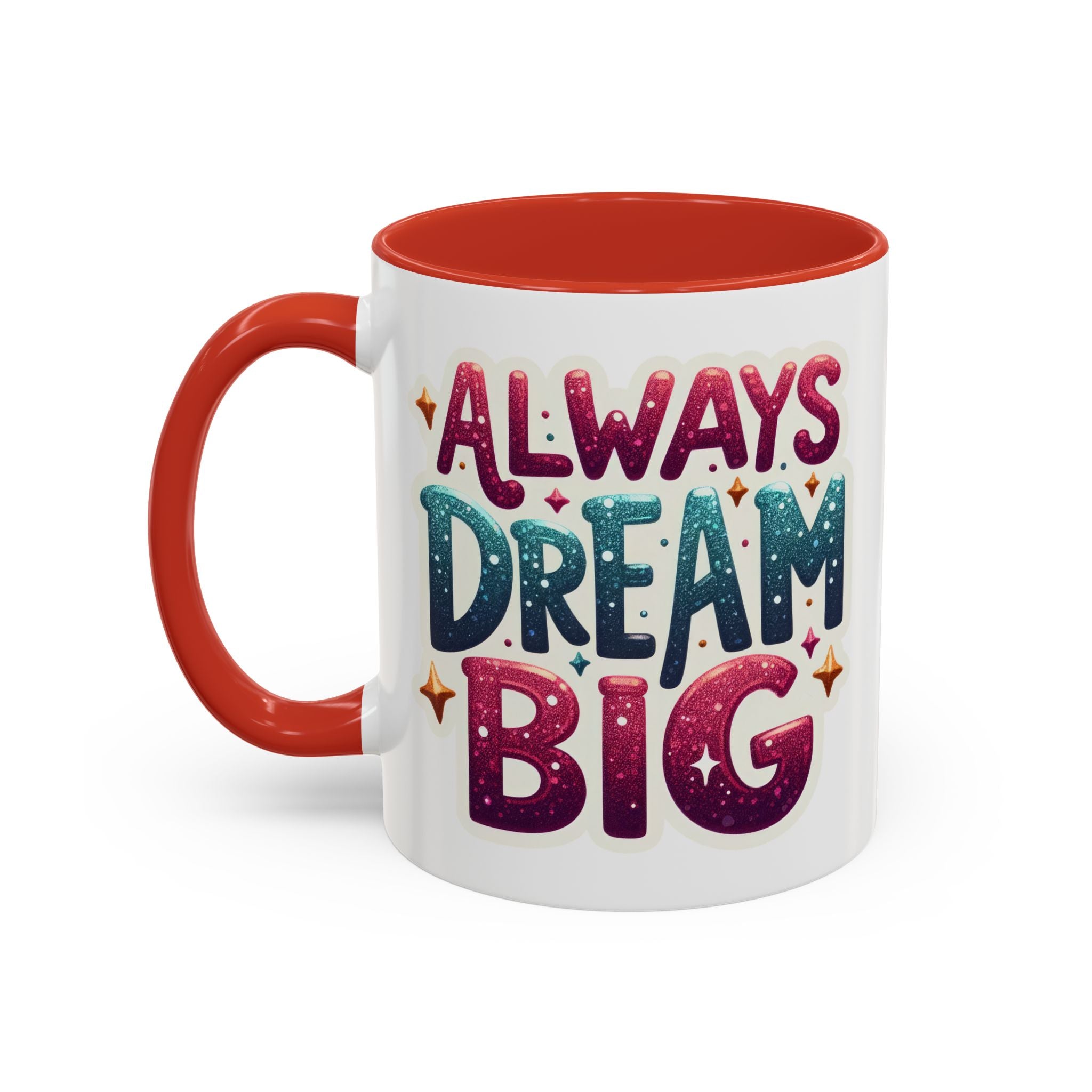 Always Dream Big Coffee Mug — Inspirational Accent Mug (11/15oz)