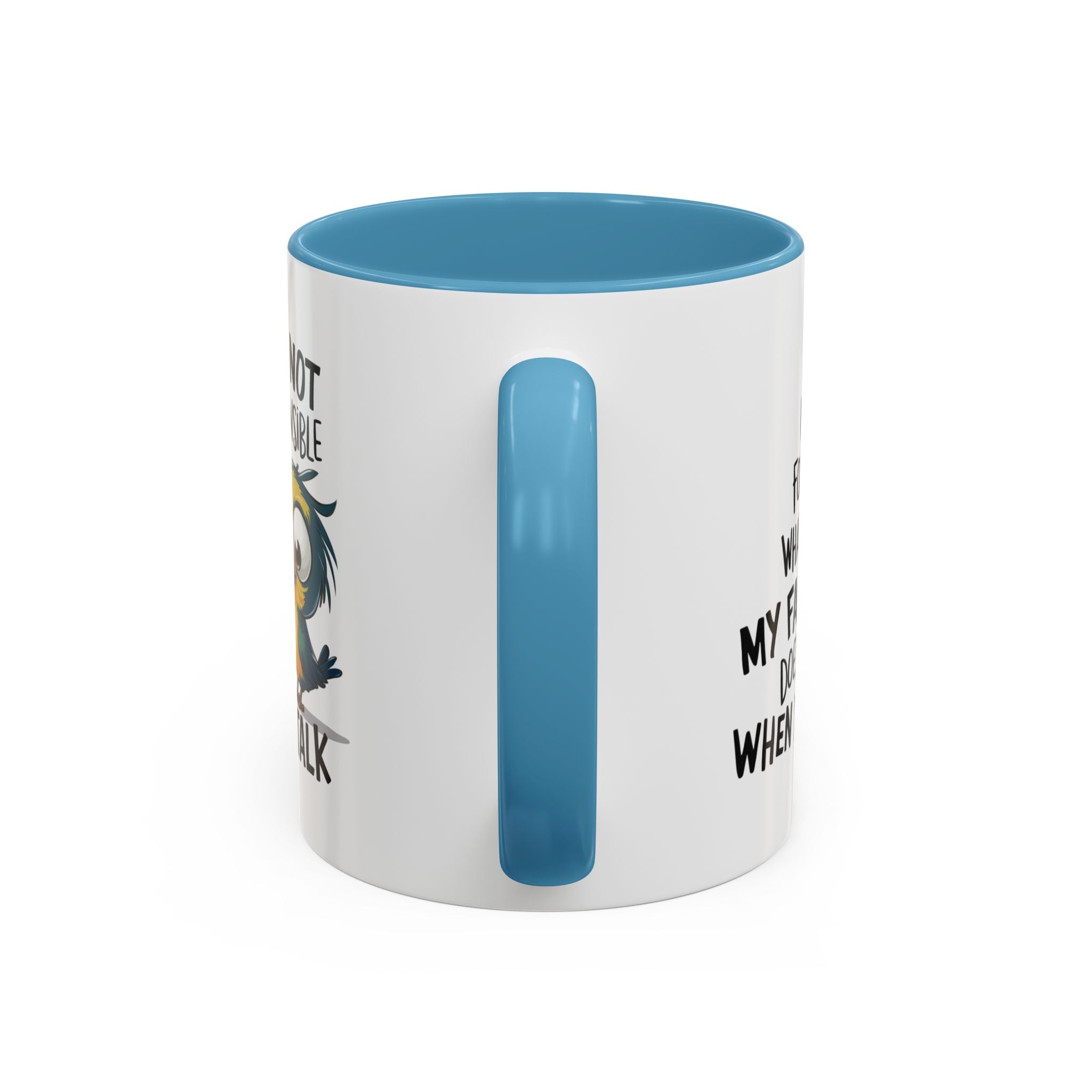 Funny Accent Coffee Mug for Sarcastic Coffee Lovers - "I'm Not Responsible for What My Face Does When You Talk"