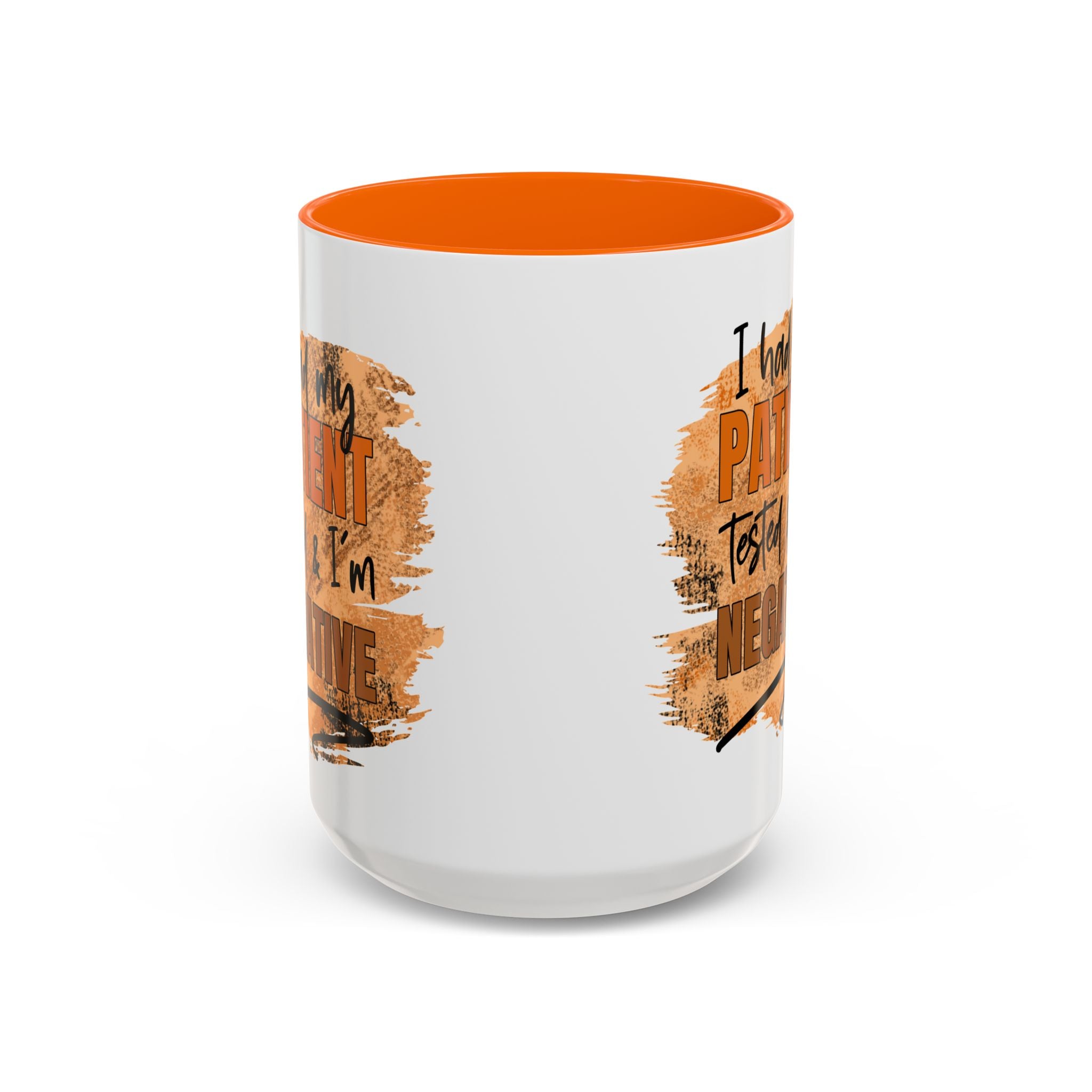 Humorous Accent Coffee Mug – 'I Had My Patient Tested & I'm Negative' funny