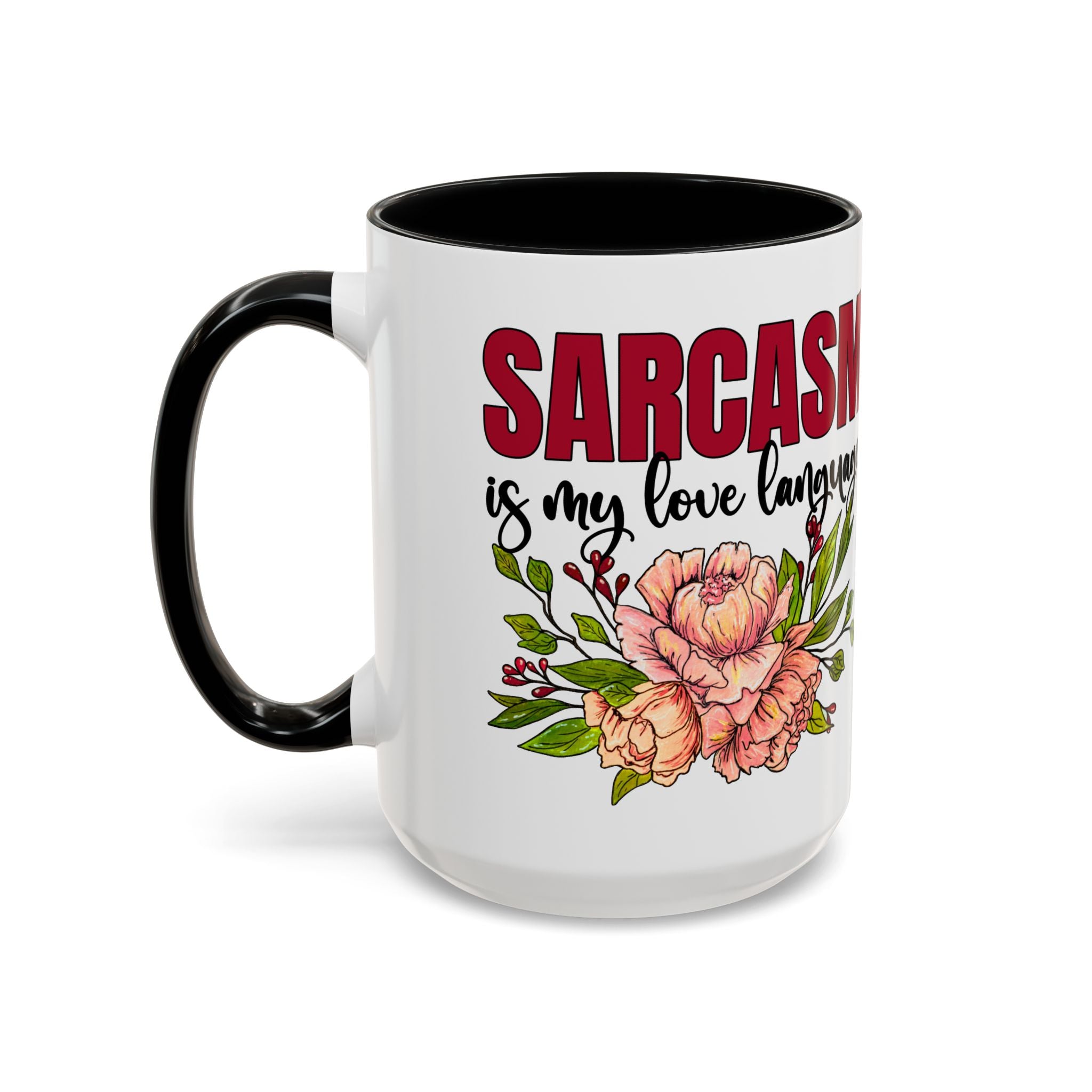 Sarcasm Floral Accent Coffee Mug - 11oz & 15oz funny