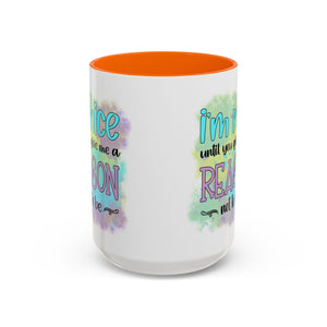 Funny Accent Coffee Mug - "I'm Nice Until You Give Me a Reason" - Ideal for Coffee Lovers