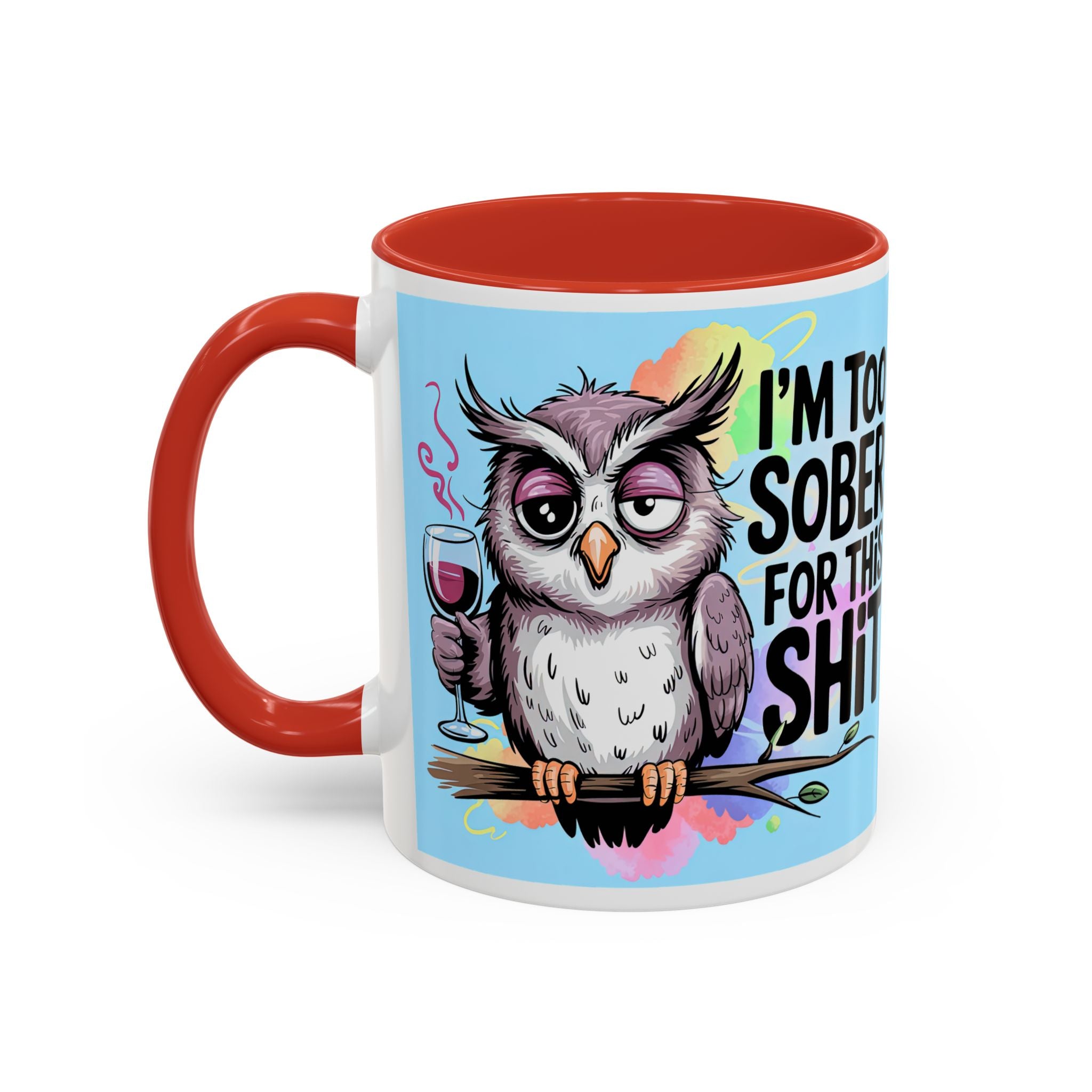 Funny Owl Coffee Mug — "I’m Too Sober For This Shit" Accent Mug (11/15oz)