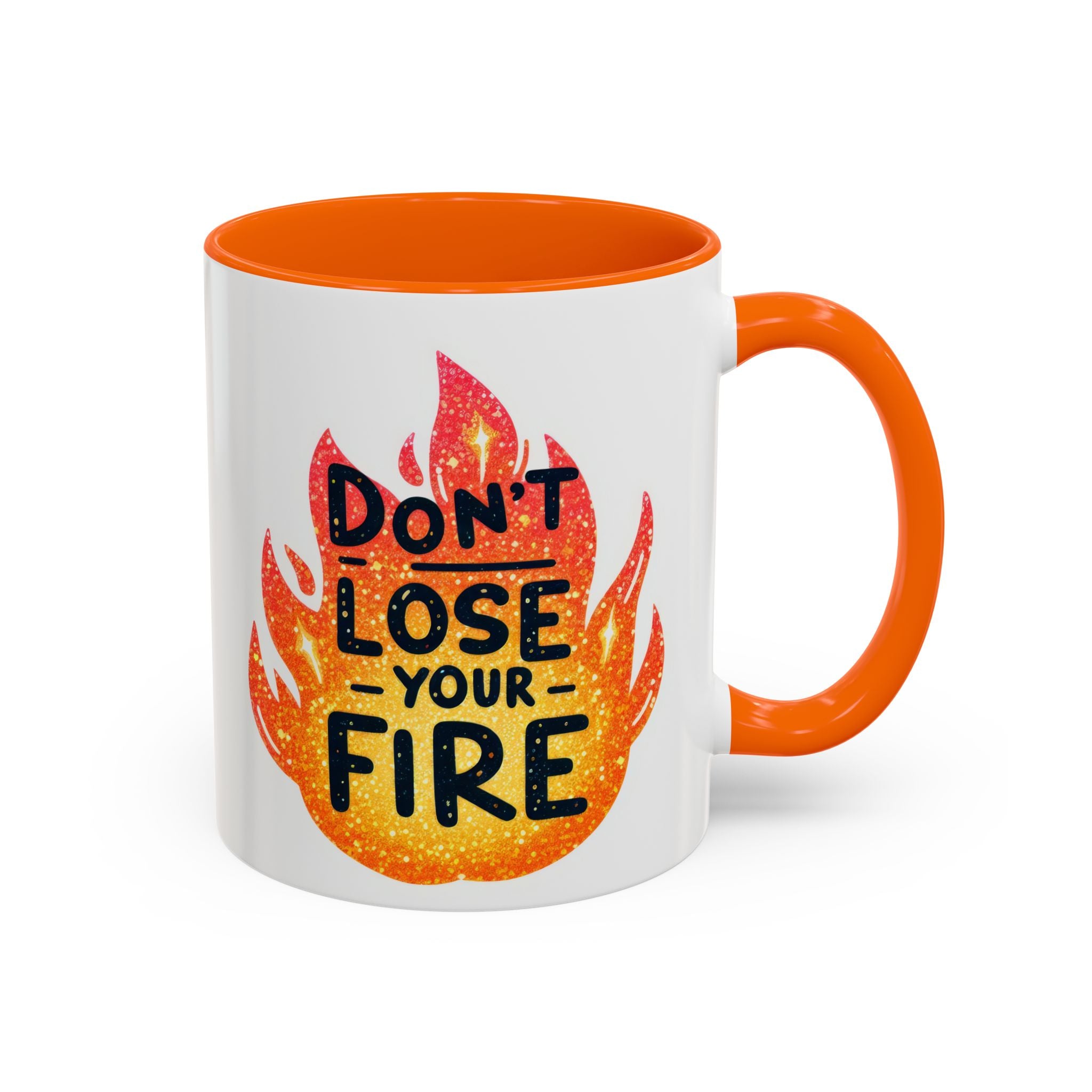 Don't Lose Your Fire Coffee Mug - Inspirational 11/15oz Accent Mug