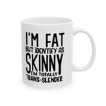 Funny coffee Mug - I'm Fat but I'm Skinny, Gift for Coffee Lovers, Humor Mug, Unique Housewarming Gift, Quotes Mug