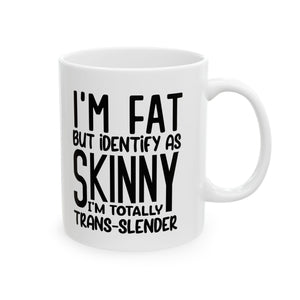 Funny coffee Mug - I'm Fat but I'm Skinny, Gift for Coffee Lovers, Humor Mug, Unique Housewarming Gift, Quotes Mug