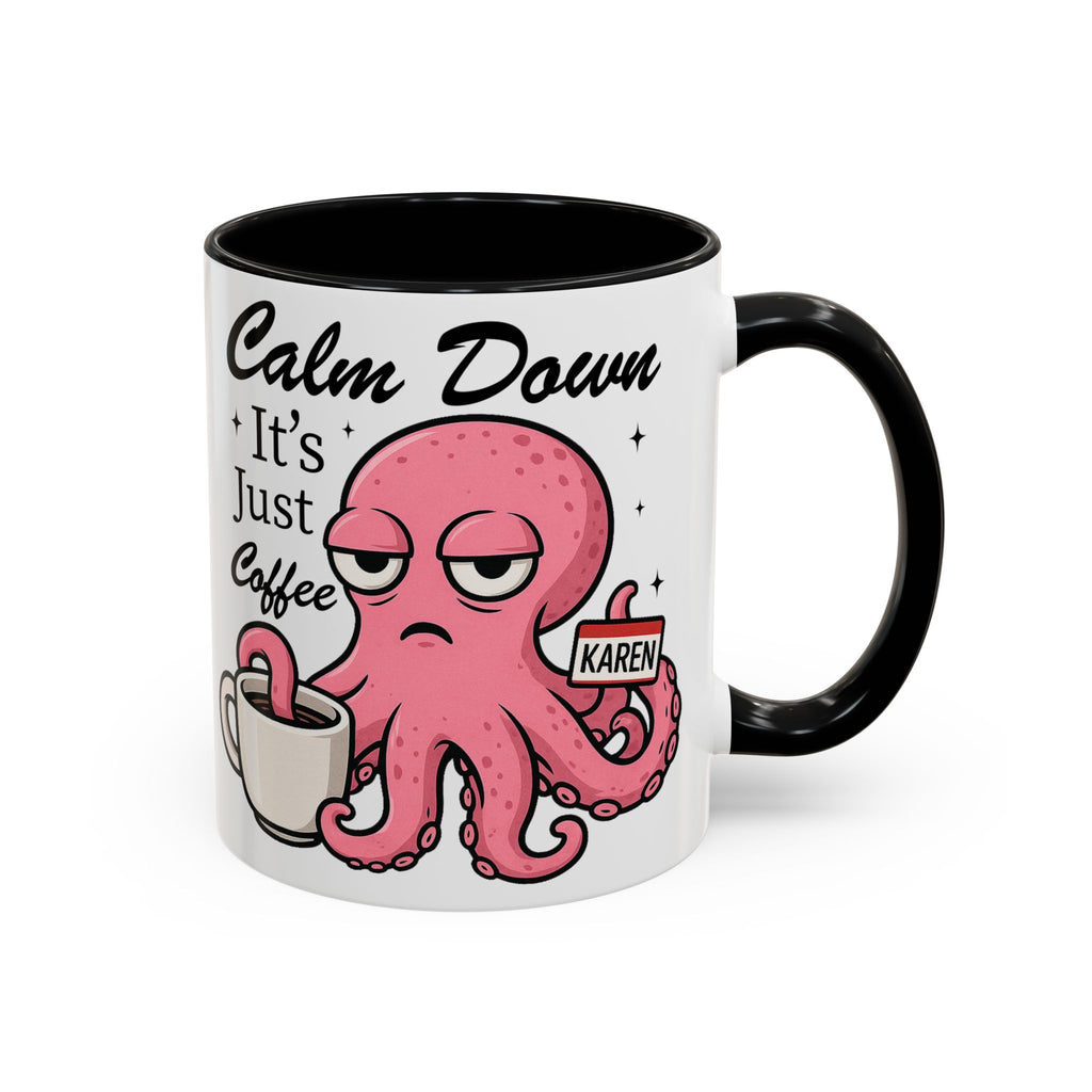 Coffee Mug — 'Calm Down It's Just Coffee' Funny Karen Octopus Accent Mug (11/15oz)