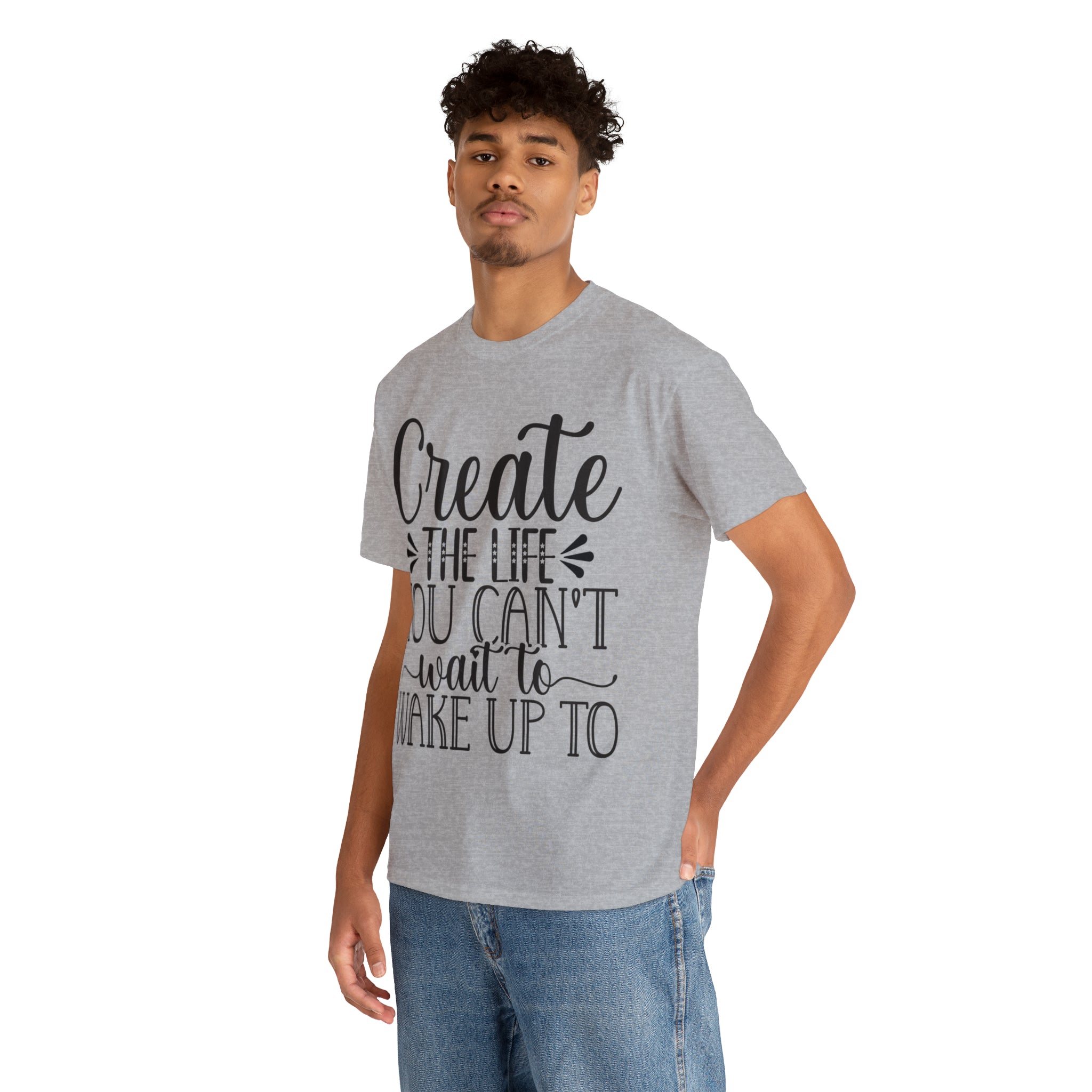 Motivational quote create the life t shirt gift for her or him christmas stocking stuffer Unisex Heavy Cotton Tee