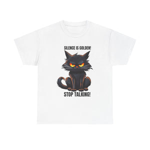 sarcasm Funny Cat Tee - "Silence is Golden! Stop Talking!" - Cute Cat Graphic T-Shirt, Gift for Cat Lovers,  Humor Shirt, Pet Owner Apparel
