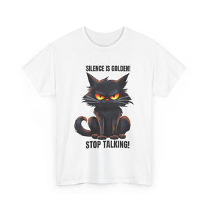 sarcasm Funny Cat Tee - "Silence is Golden! Stop Talking!" - Cute Cat Graphic T-Shirt, Gift for Cat Lovers,  Humor Shirt, Pet Owner Apparel