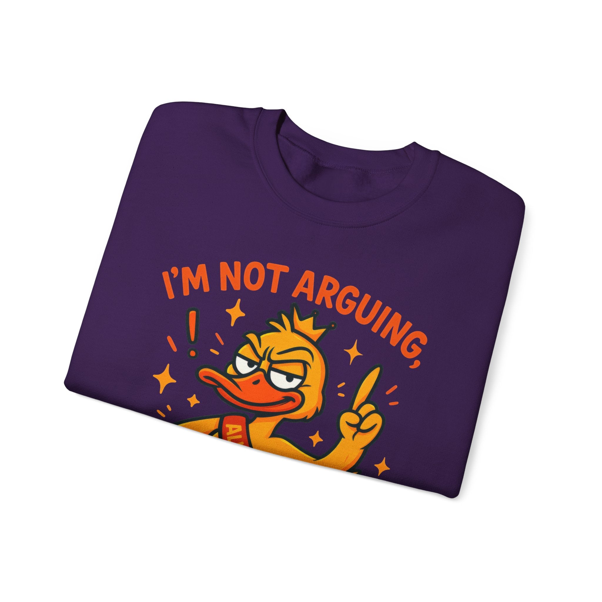 attitude Crewneck Sweatshirt: I'm Not Arguing, Just Right - Unisex Pullover, Funny Gift, Casual Wear, Cozy  Birthday Present