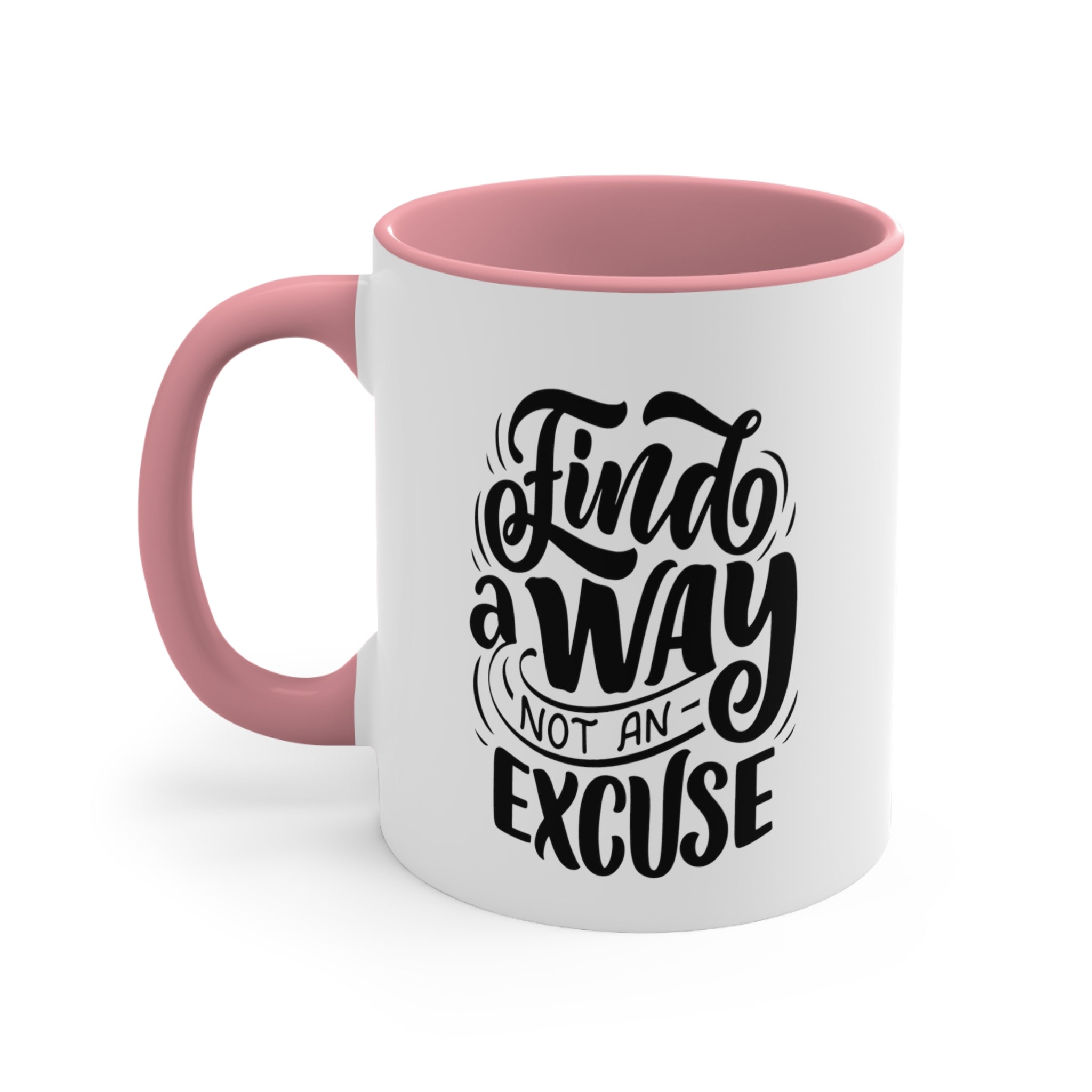 find a way not an excuse gift Accent Coffee Mug, 11oz