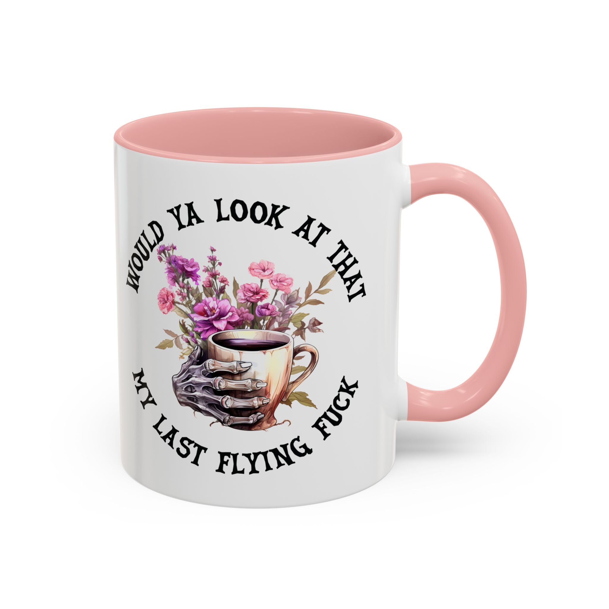 Ceramic Mug — "Would Ya Look at That, My Last Flying F**k" Floral Skull Accent Coffee Mug