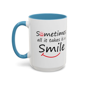 Inspirational Coffee Mug - "Sometimes All It Takes is a Smile" - Perfect Gift for Friends and Family