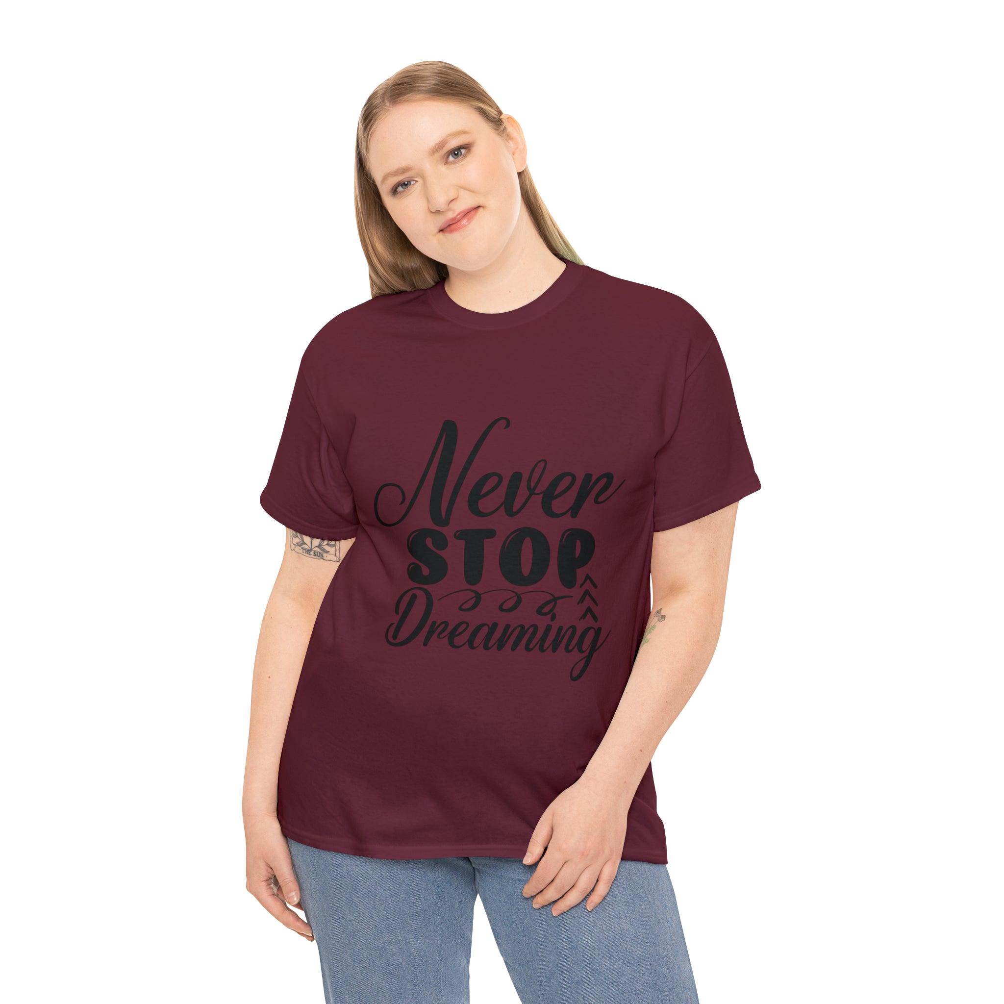 Motivational quote t shirt never stop dreaming gift for mom , her , him friends great stocking stuffer Unisex Heavy Cotton Tee