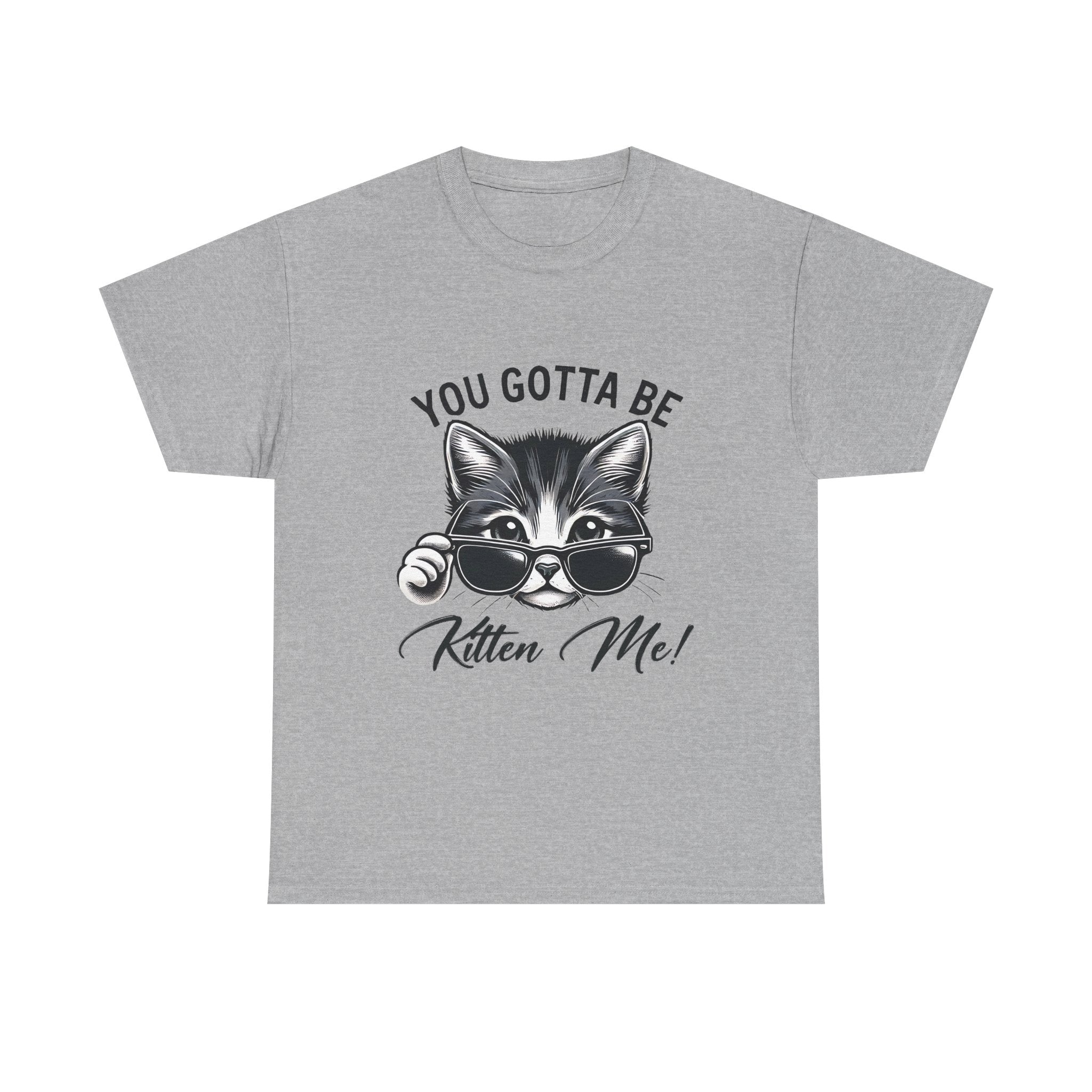 Humorous Cat Graphic Unisex Heavy Cotton Tee - "You Gotta Be Kitten Me!"